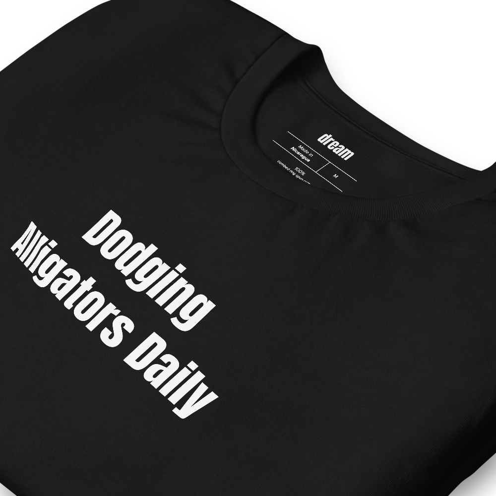 Dodging Alligators Daily - Truckers t-shirt