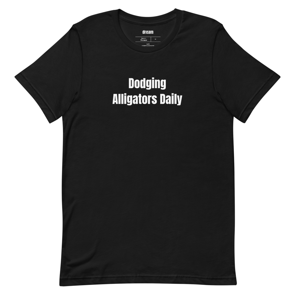 Dodging Alligators Daily - Truckers t-shirt