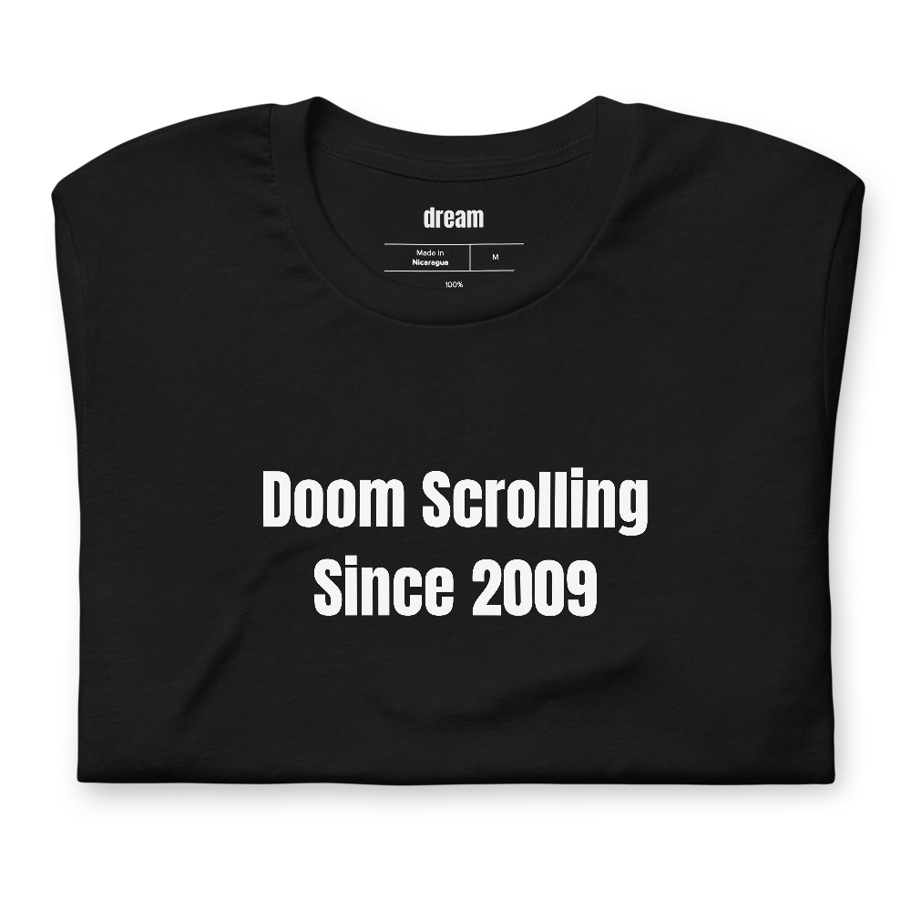 Doom Scrolling Since 2009