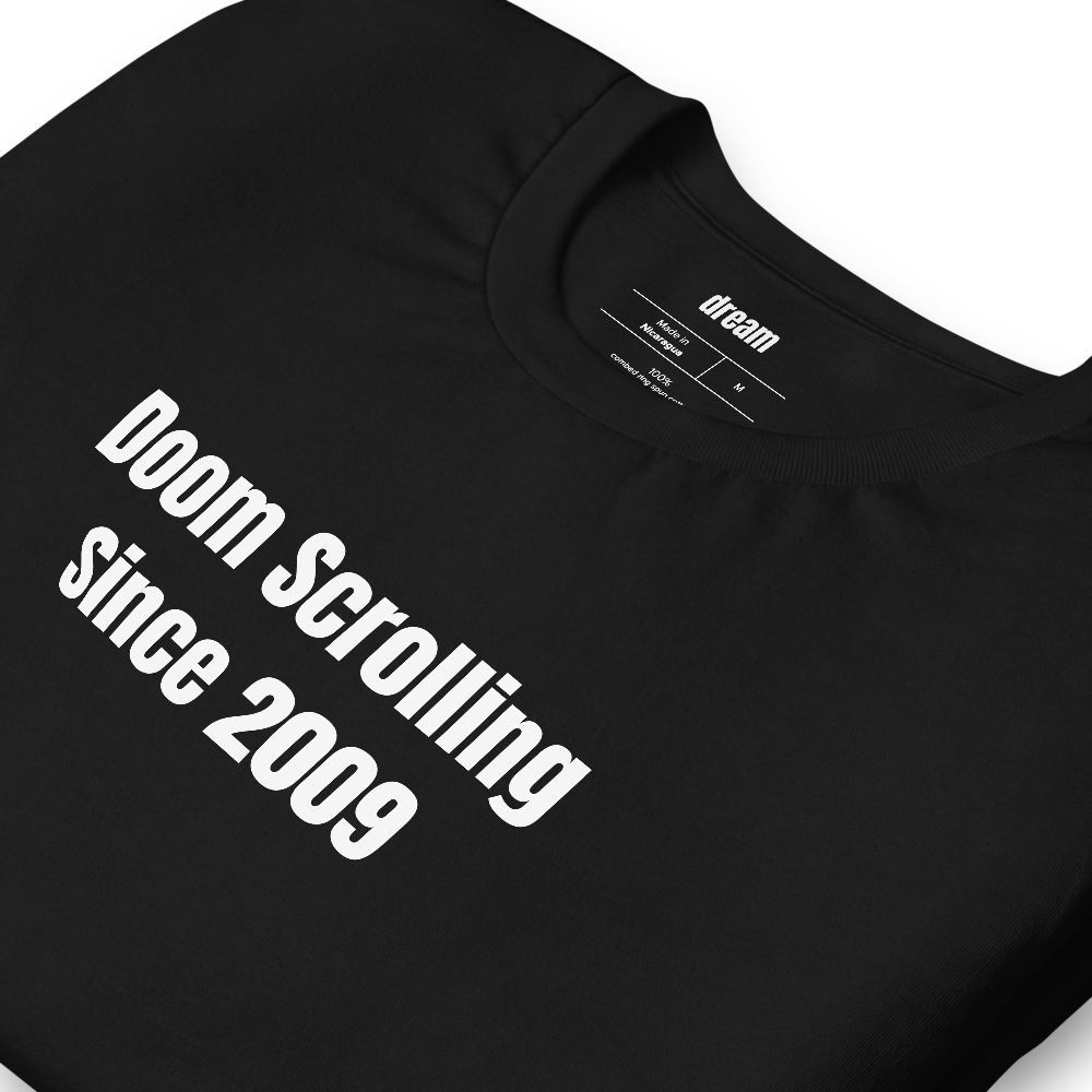 Doom Scrolling Since 2009