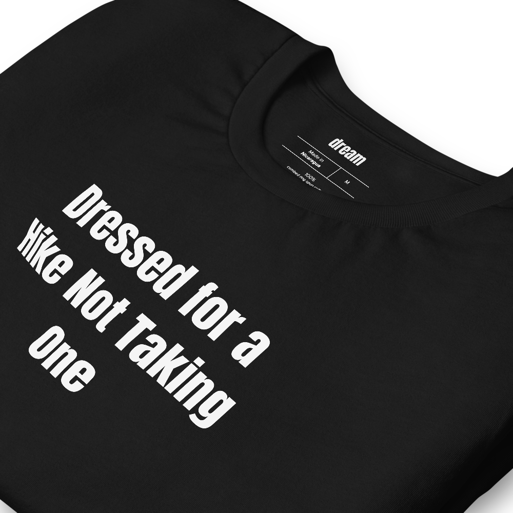 Dressed for a Hike Not Taking One - Gorpcore Nation t-shirt