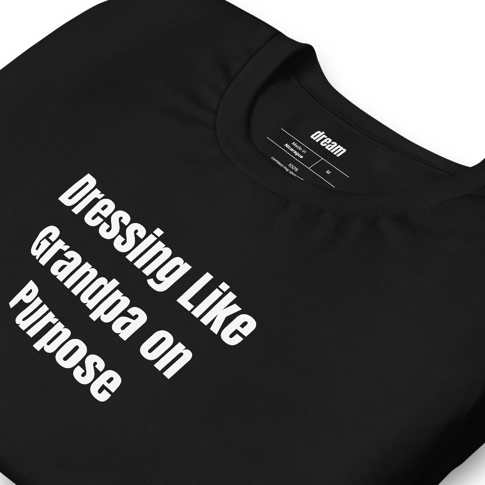 Dressing Like Grandpa on Purpose - Grandpacore t-shirt