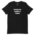 Dressing Like Grandpa on Purpose - Grandpacore t-shirt