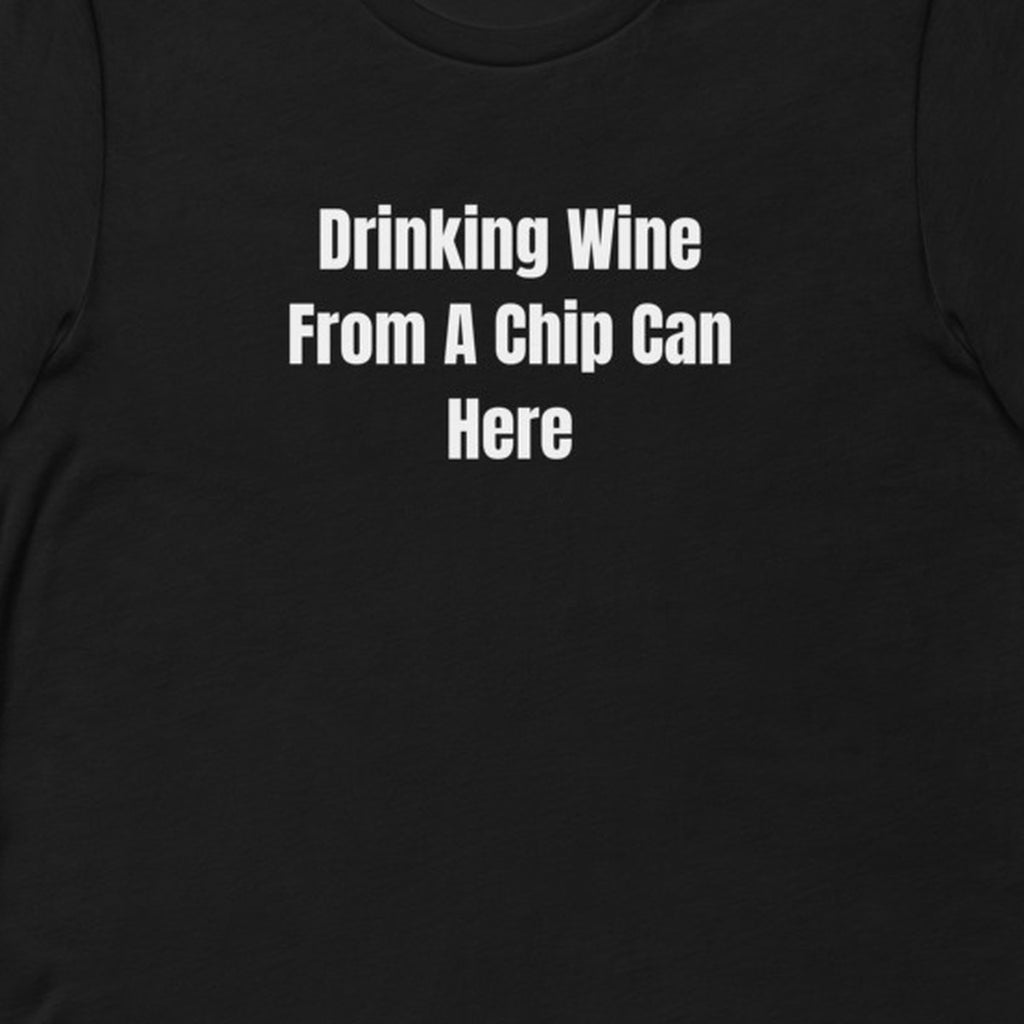 Drinking Wine From A Chip Can Here - Gas Station Aesthetic t-shirt
