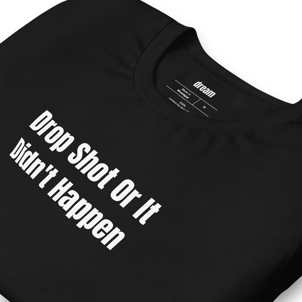 Drop Shot Or It Didn't Happen - Court Language t-shirt