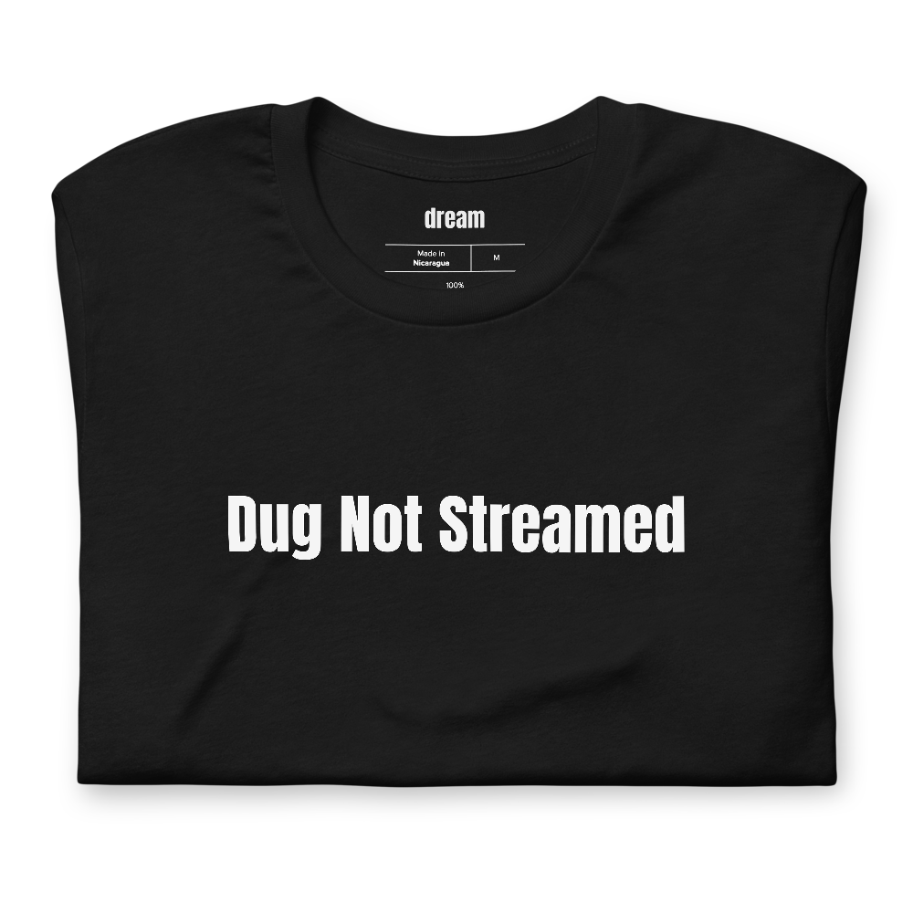 Dug Not Streamed
