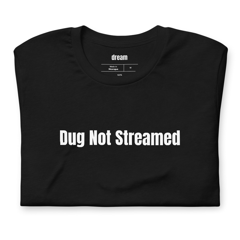 Dug Not Streamed
