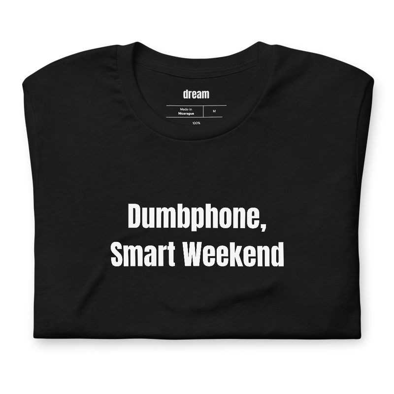 Dumbphone, Smart Weekend - Dumbphone Movement t-shirt