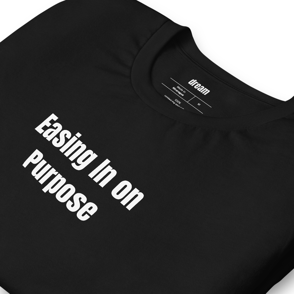 Easing In on Purpose - Bare Minimum Mondays t-shirt