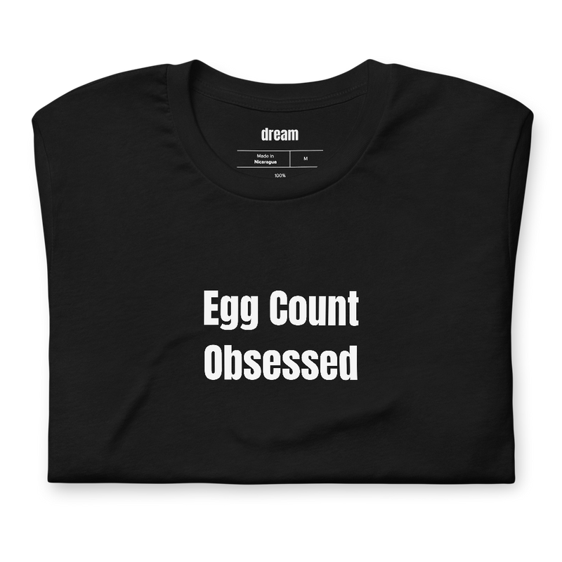 Egg Count Obsessed - Backyard Chickens t-shirt