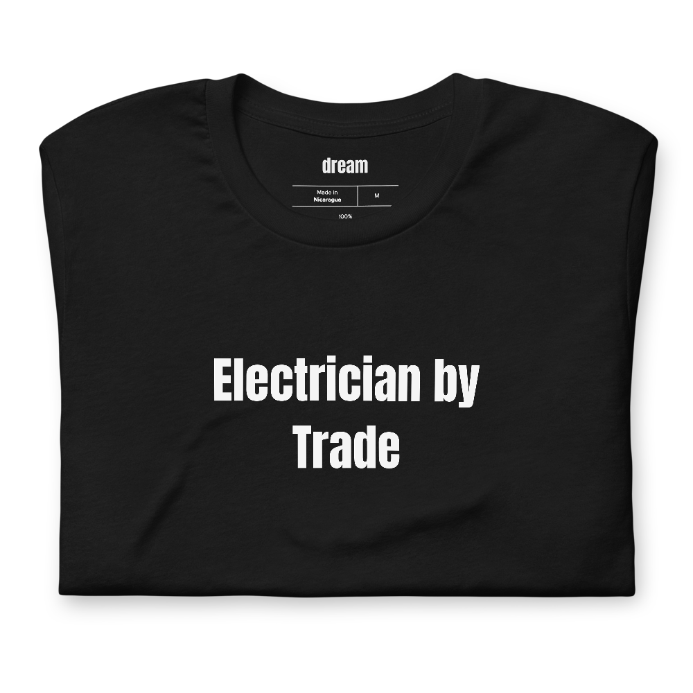 Electrician by Trade - Electrician Trade t-shirt
