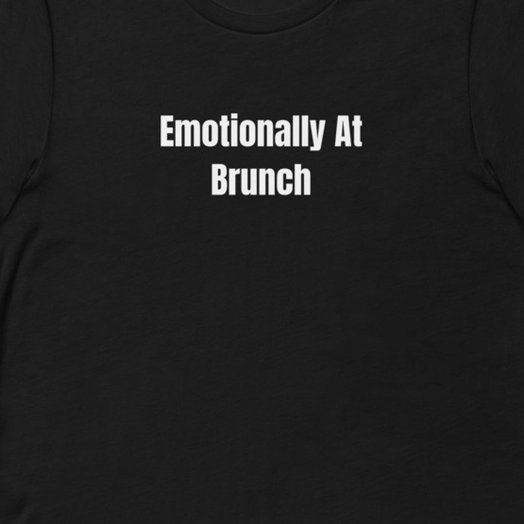 Emotionally At Brunch - Chaos Brunch Club t-shirt