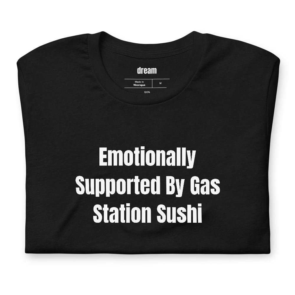 Emotionally Supported By Gas Station Sushi