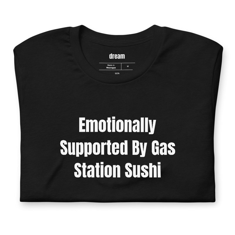 Emotionally Supported By Gas Station Sushi