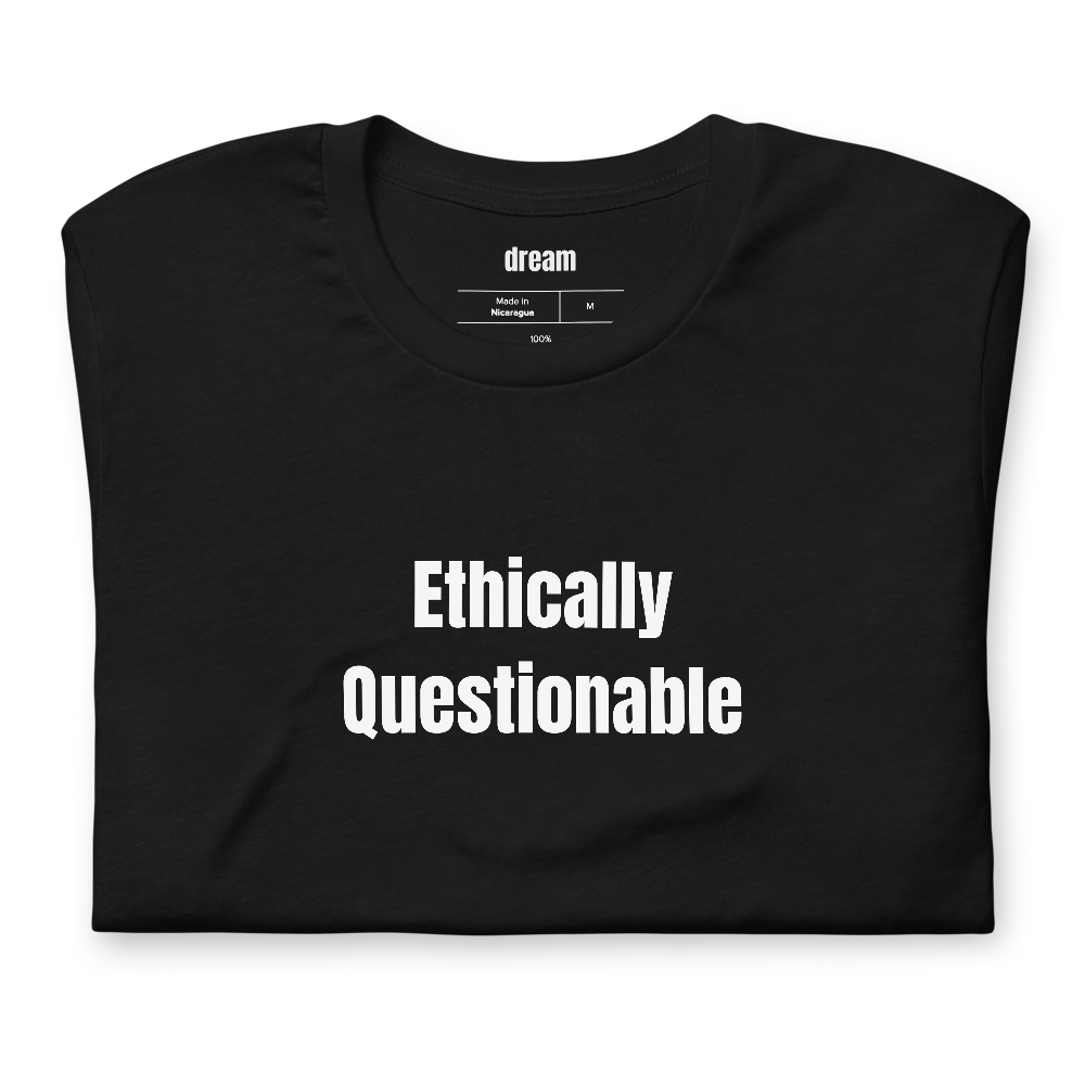 Ethically Questionable