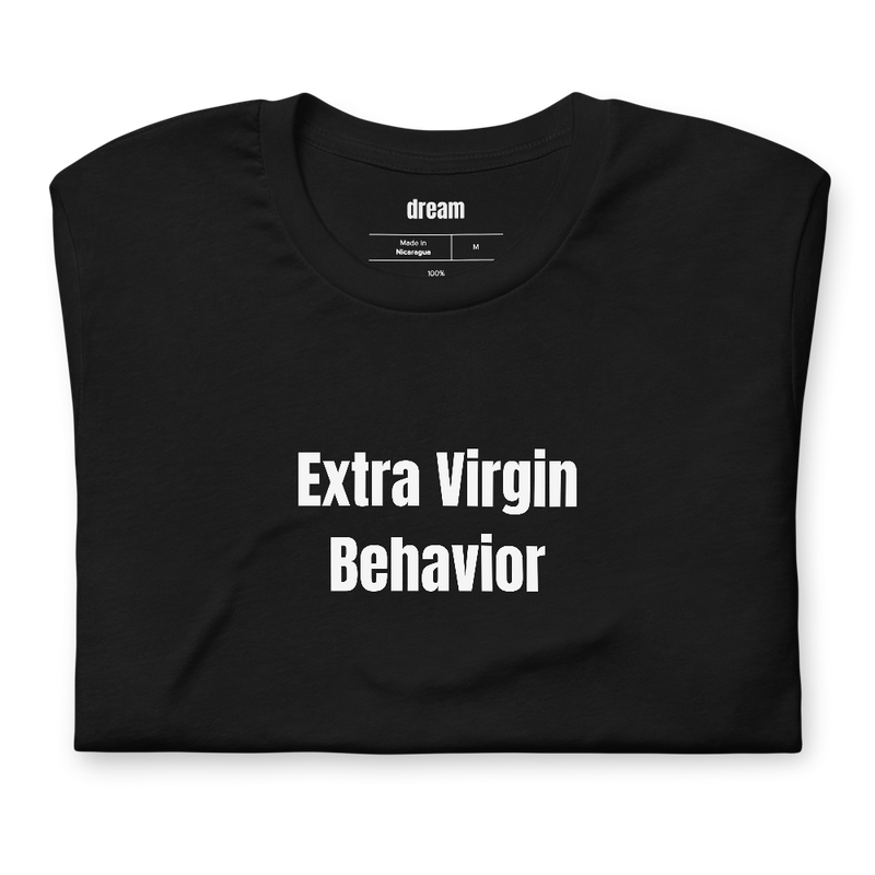 Extra Virgin Behavior - Olive Oil Obsessed t-shirt