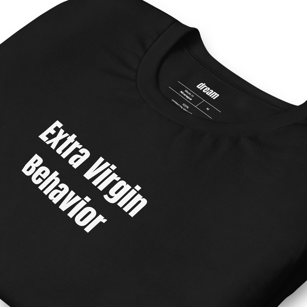 Extra Virgin Behavior - Olive Oil Obsessed t-shirt