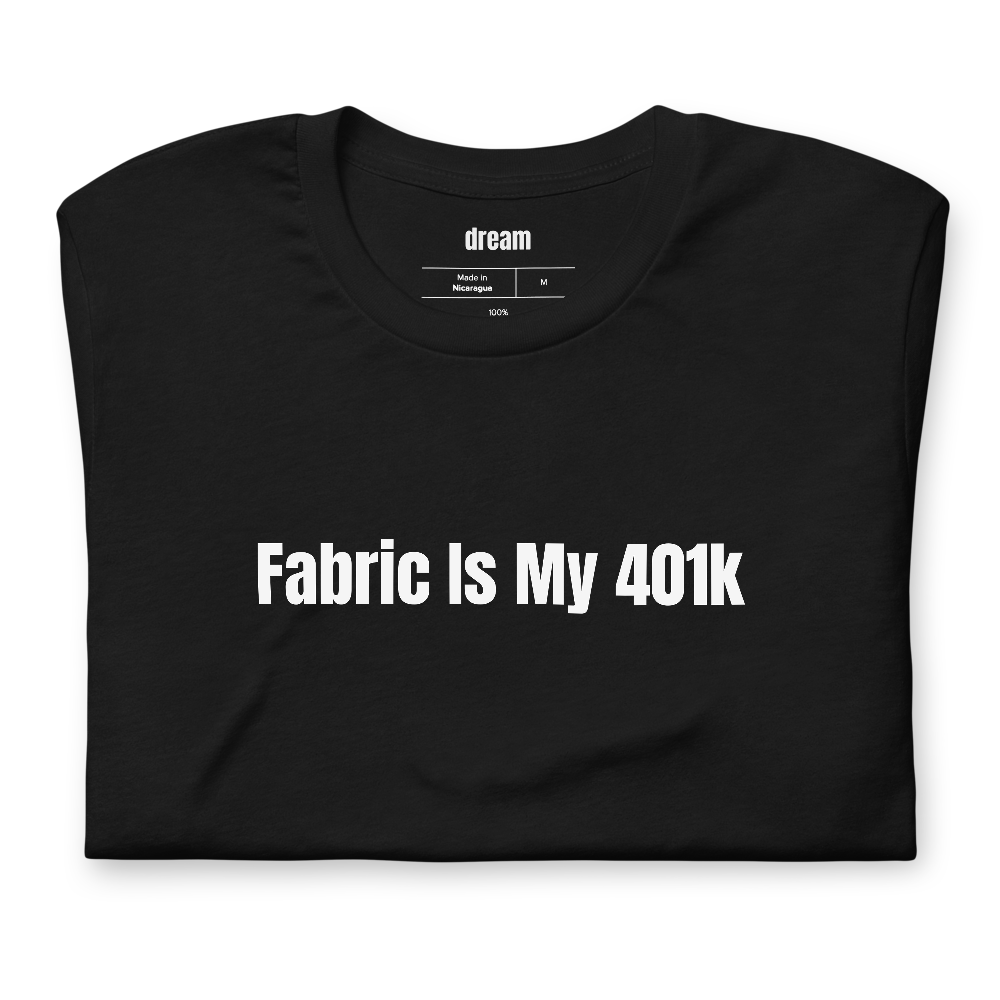 Fabric Is My 401k - Quilting t-shirt