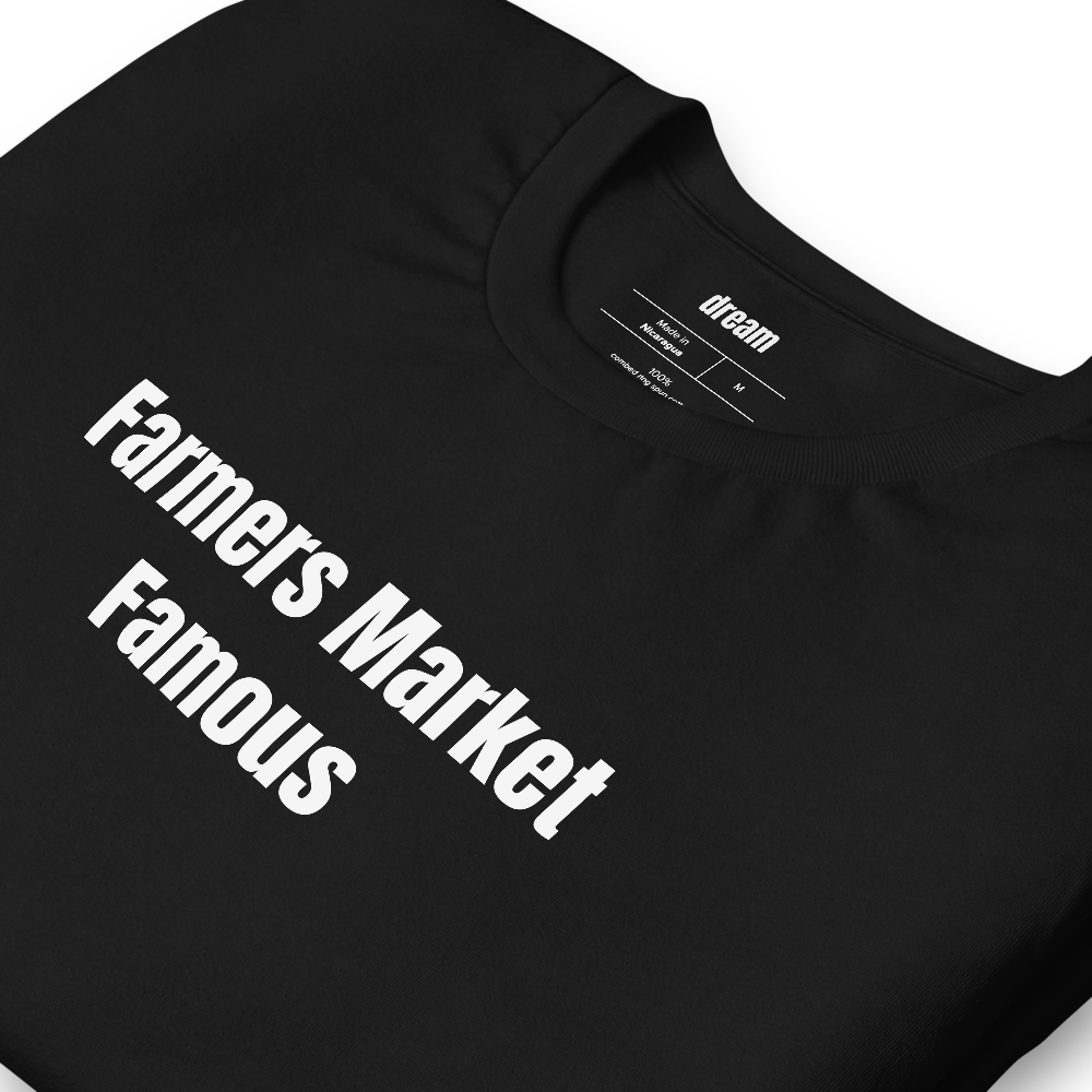 Farmers Market Famous - Farmers Market Regulars t-shirt