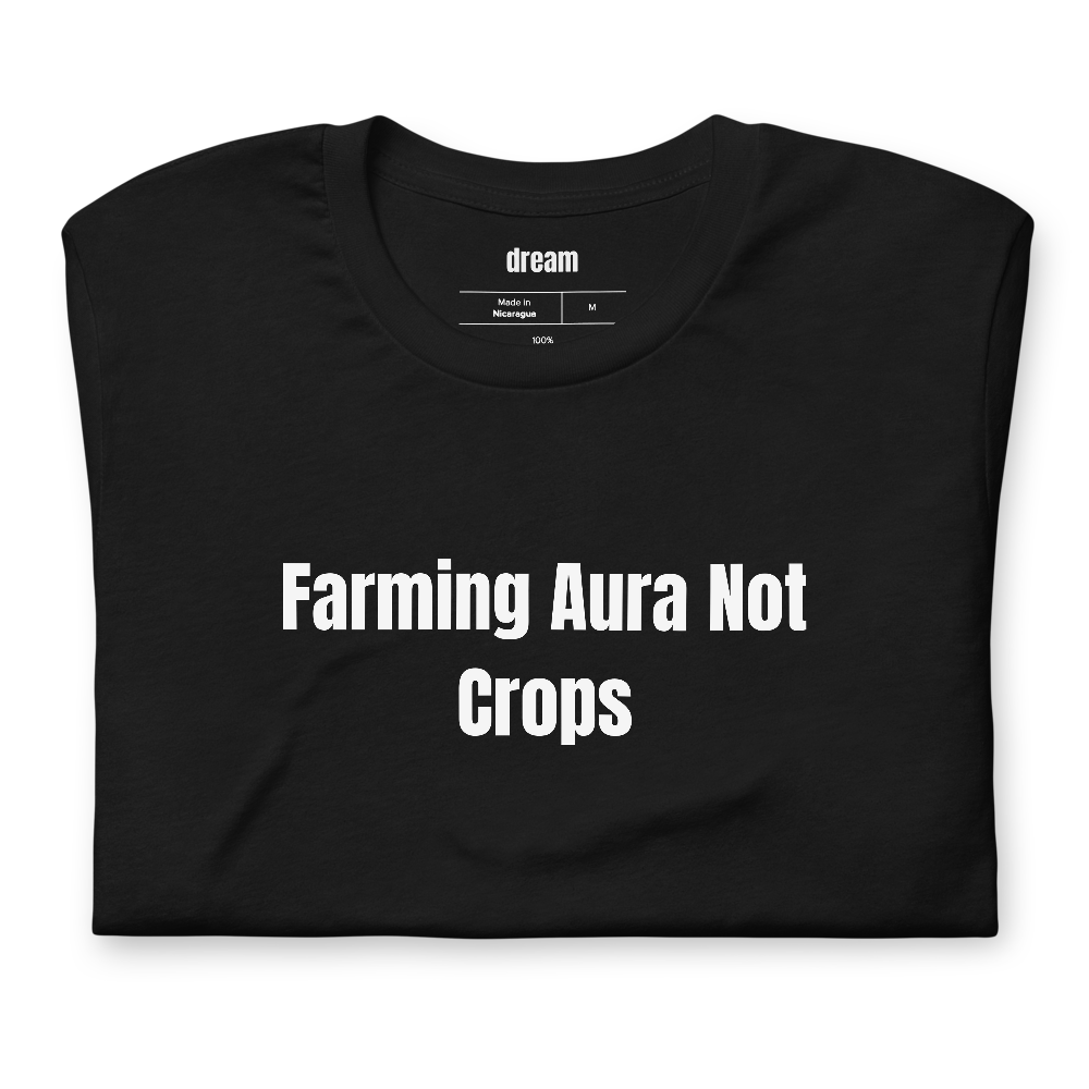 Farming Aura Not Crops - Aura Farming t-shirt