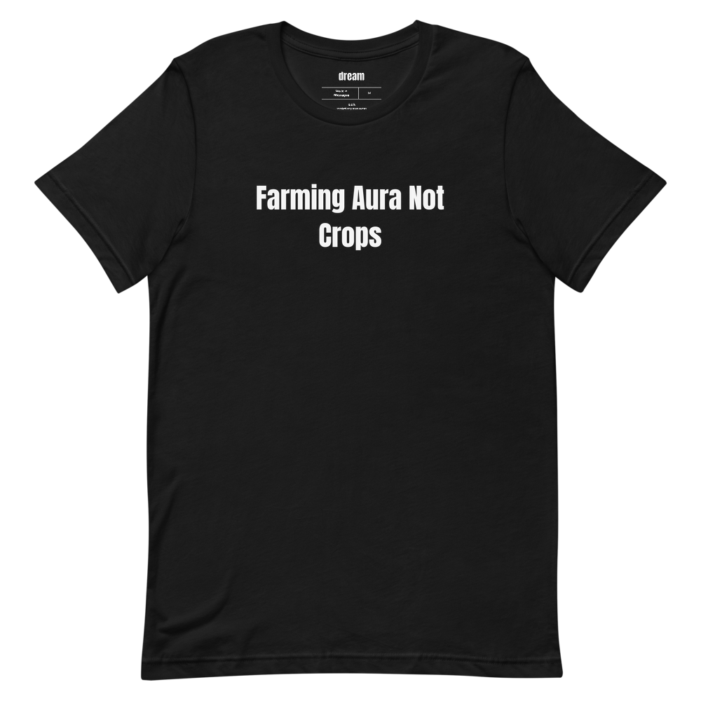Farming Aura Not Crops - Aura Farming t-shirt