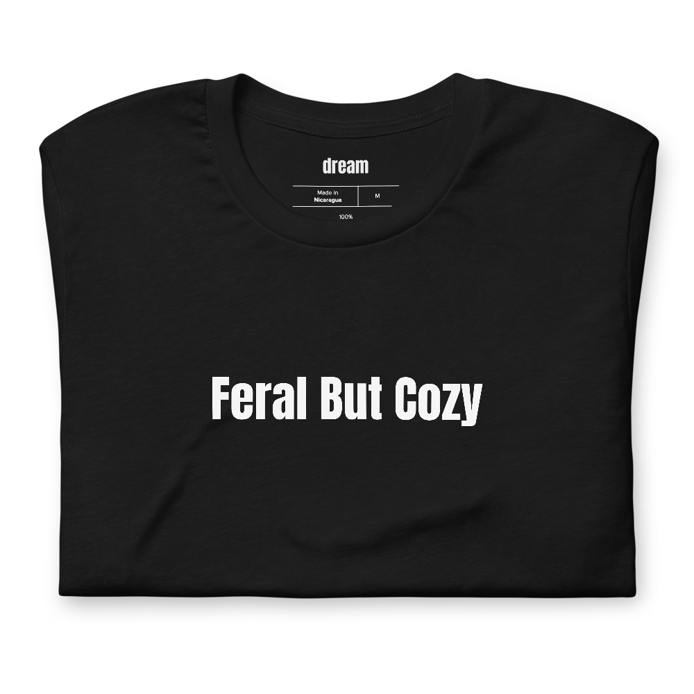 Feral But Cozy