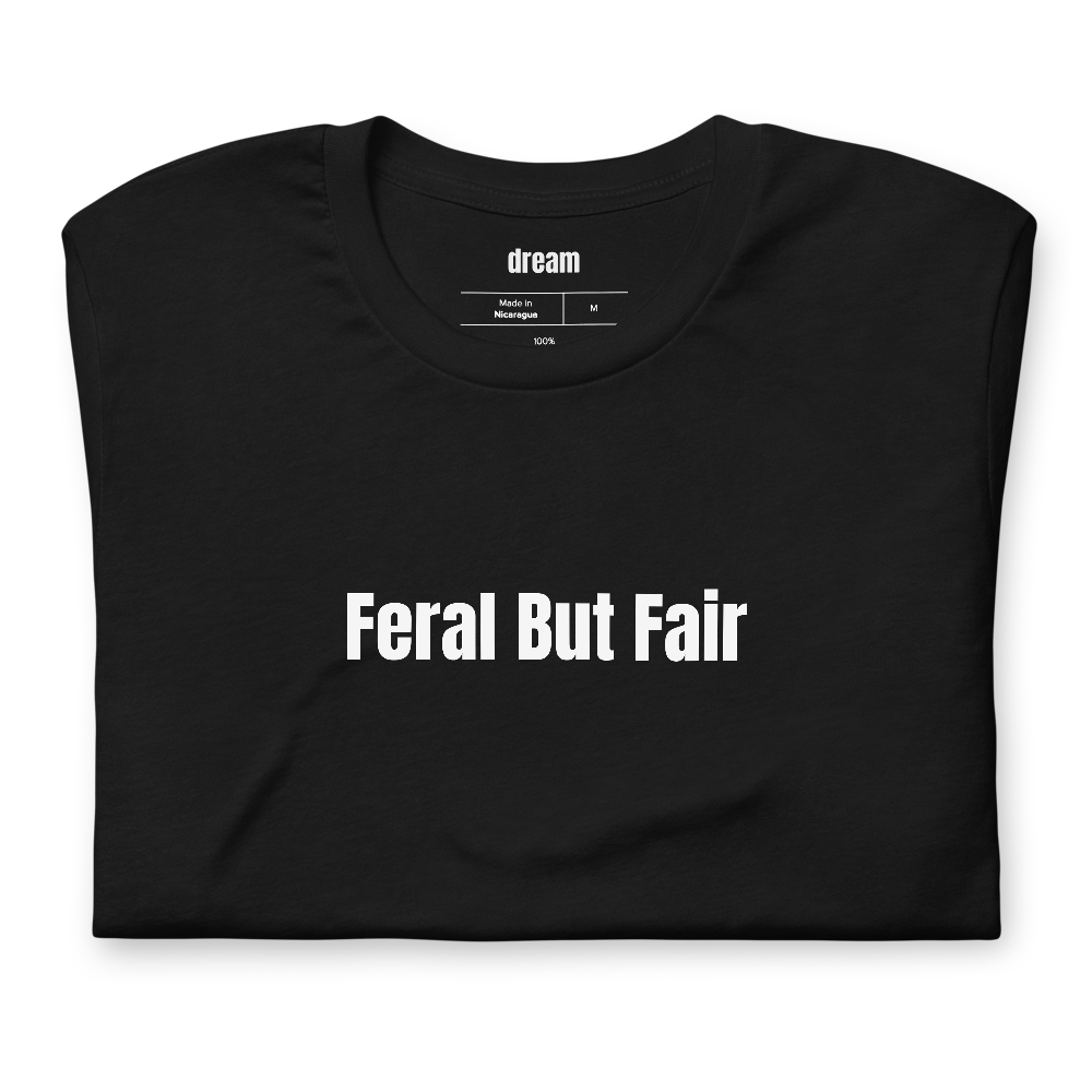 Feral But Fair