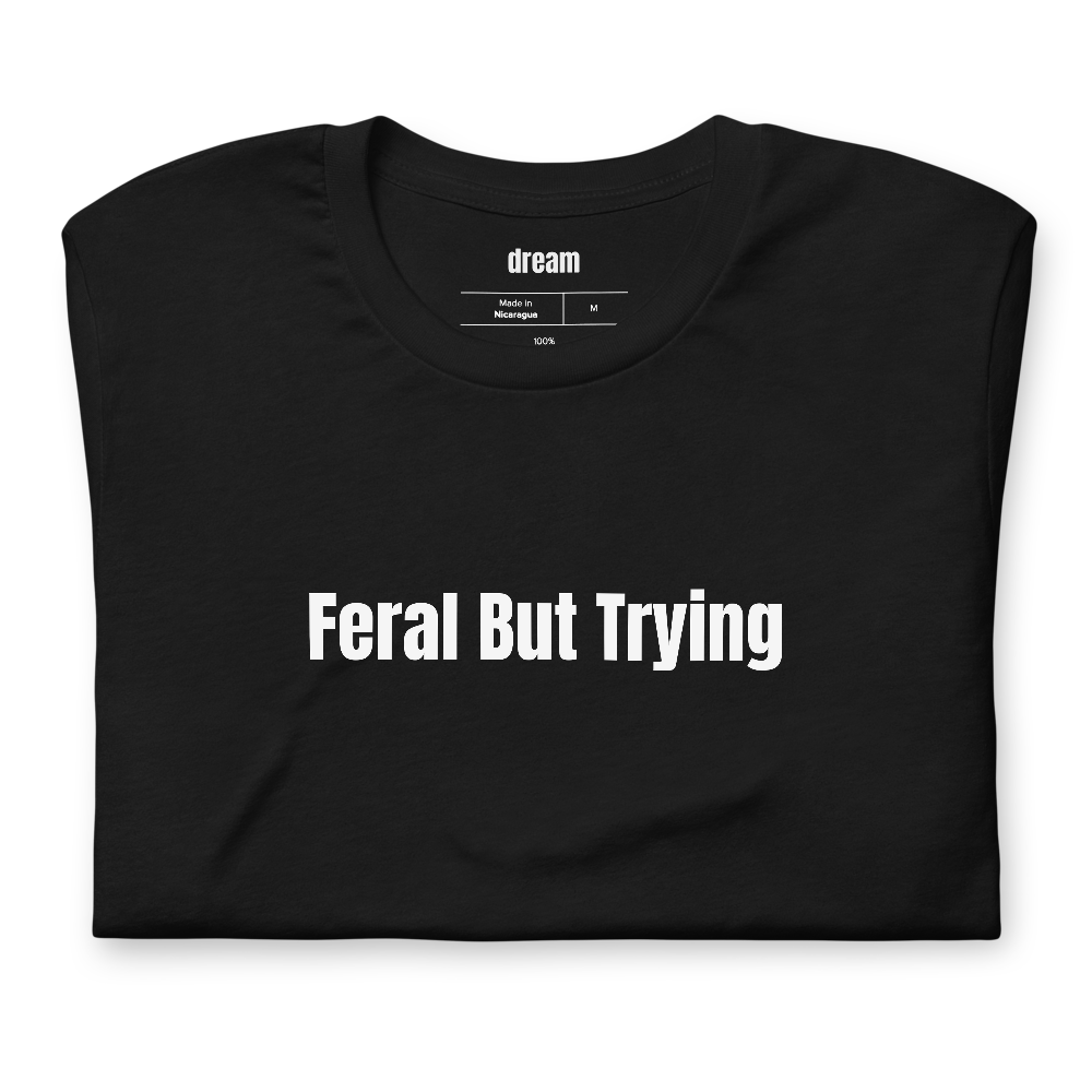 Feral But Trying