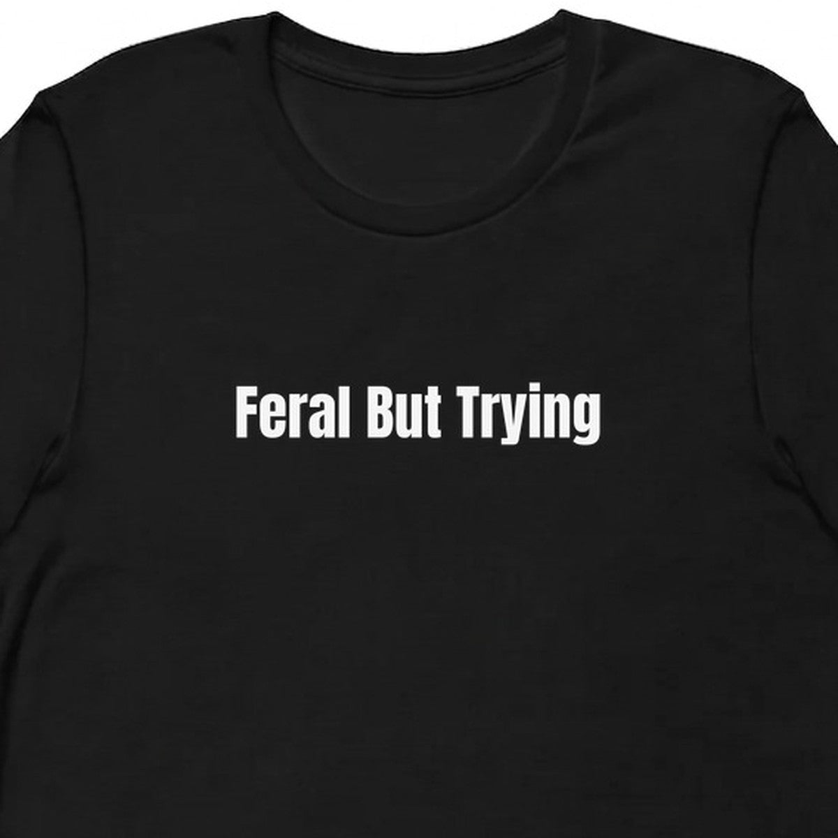 Feral But Trying - Rescue Dog Parent t-shirt
