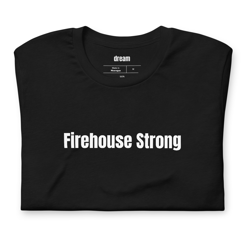 Firehouse Strong - Firefighter Pride t-shirt