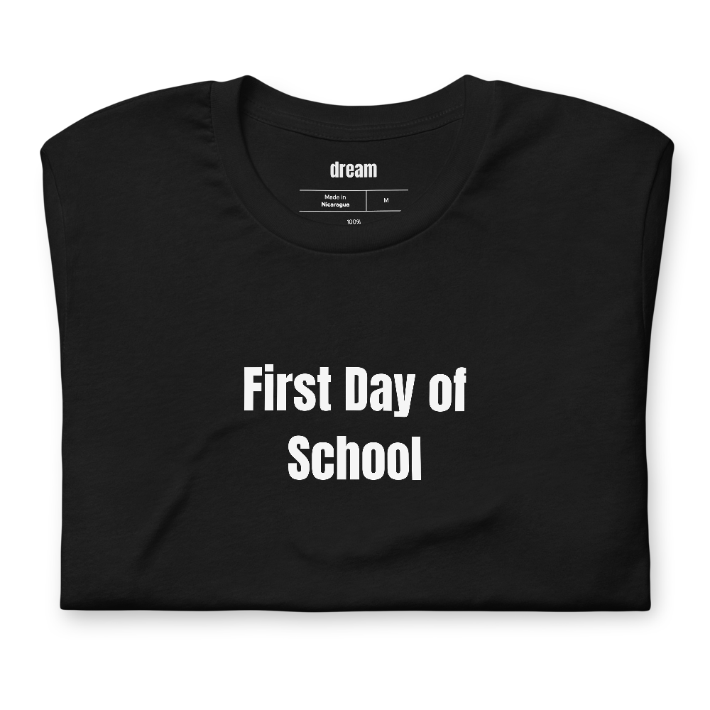 First Day of School - Back To School t-shirt
