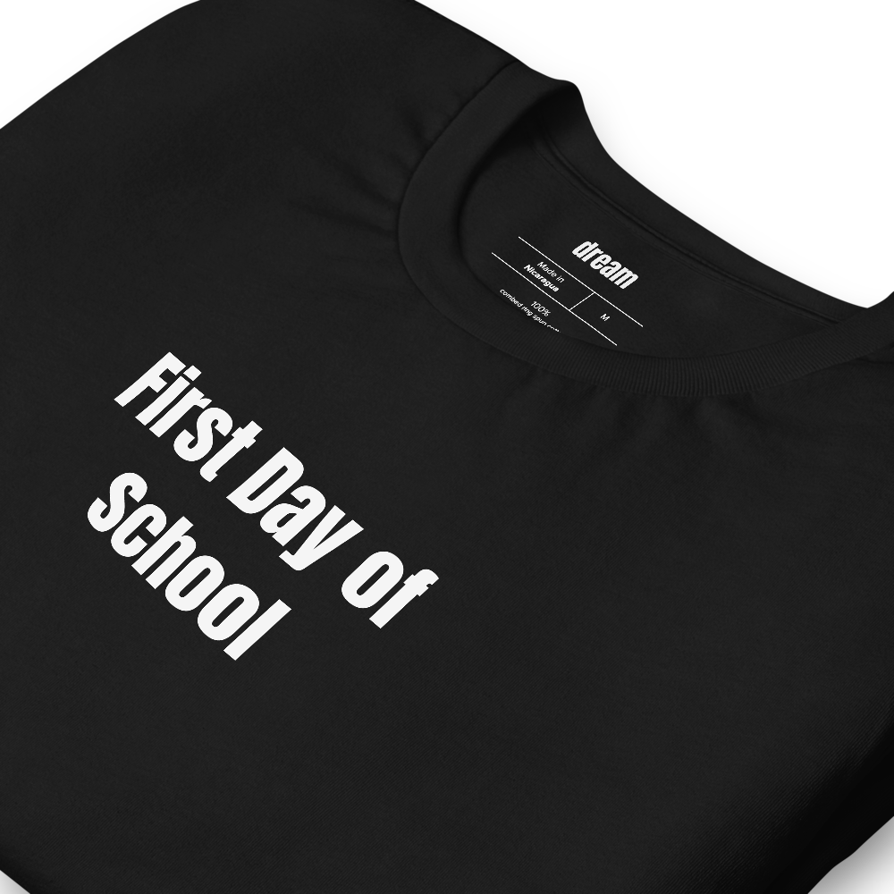First Day of School - Back To School t-shirt