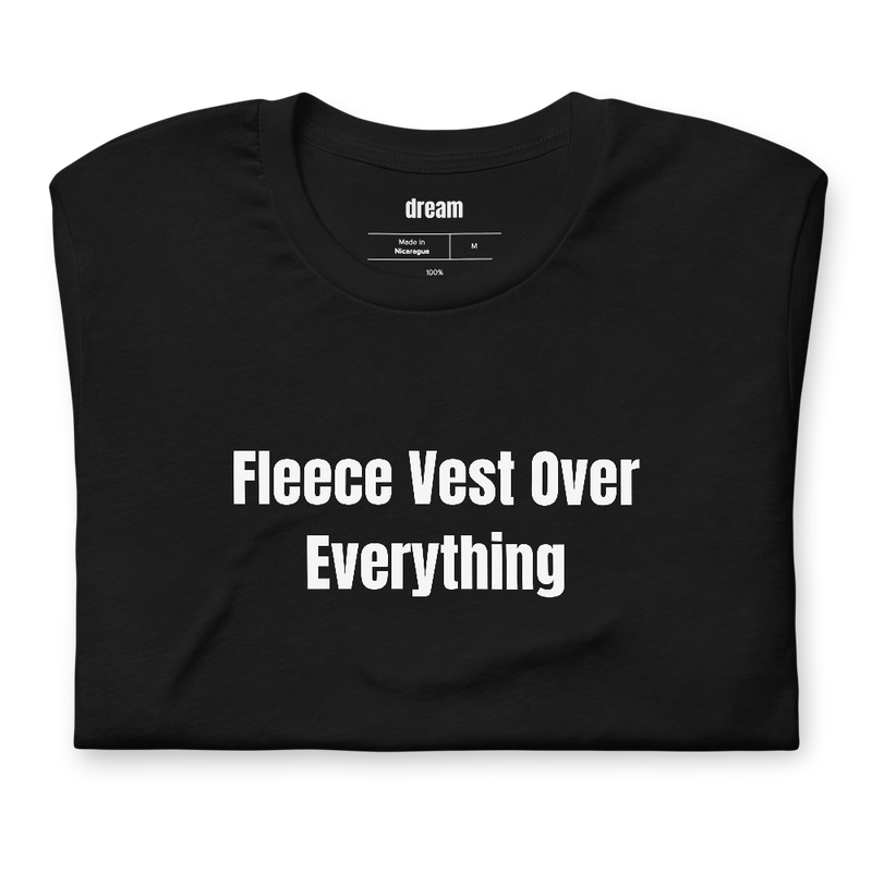 Fleece Vest Over Everything - Gorpcore Nation t-shirt