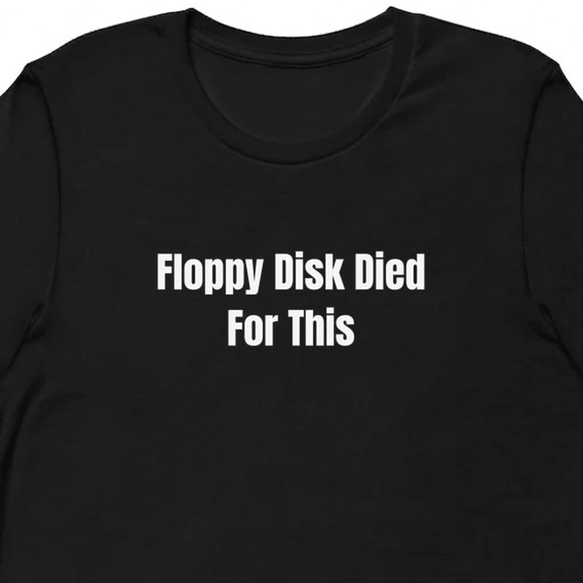 Floppy Disk Died For This - Retro Computing t-shirt