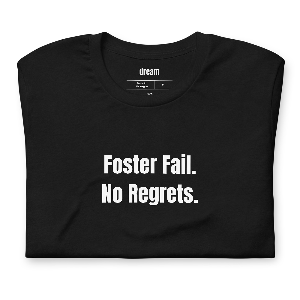 Foster Fail. No Regrets.