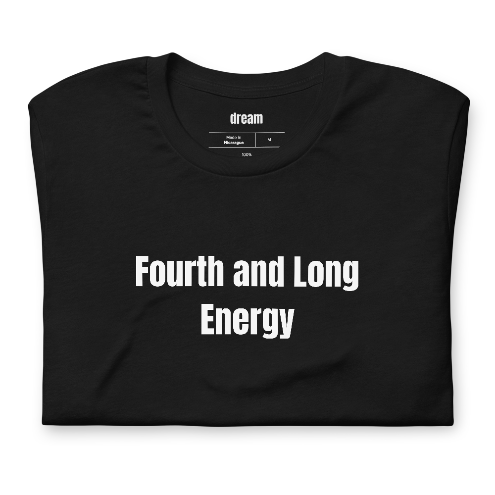 Fourth and Long Energy - Football Sunday t-shirt
