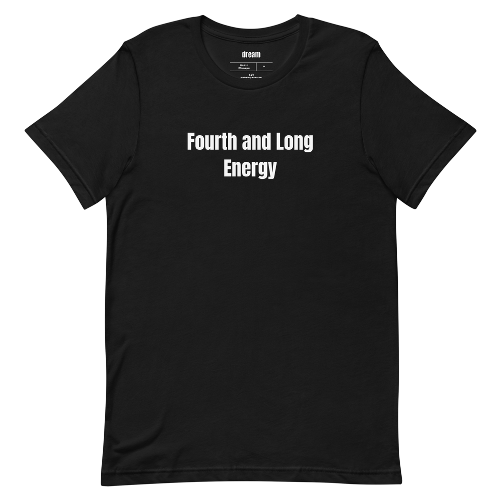 Fourth and Long Energy - Football Sunday t-shirt