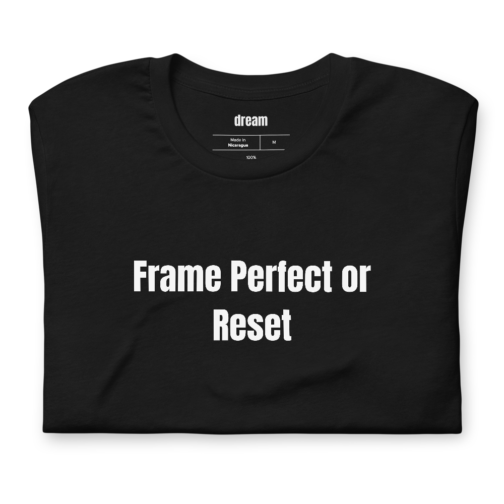 Frame Perfect or Reset - Speedrunning t-shirt