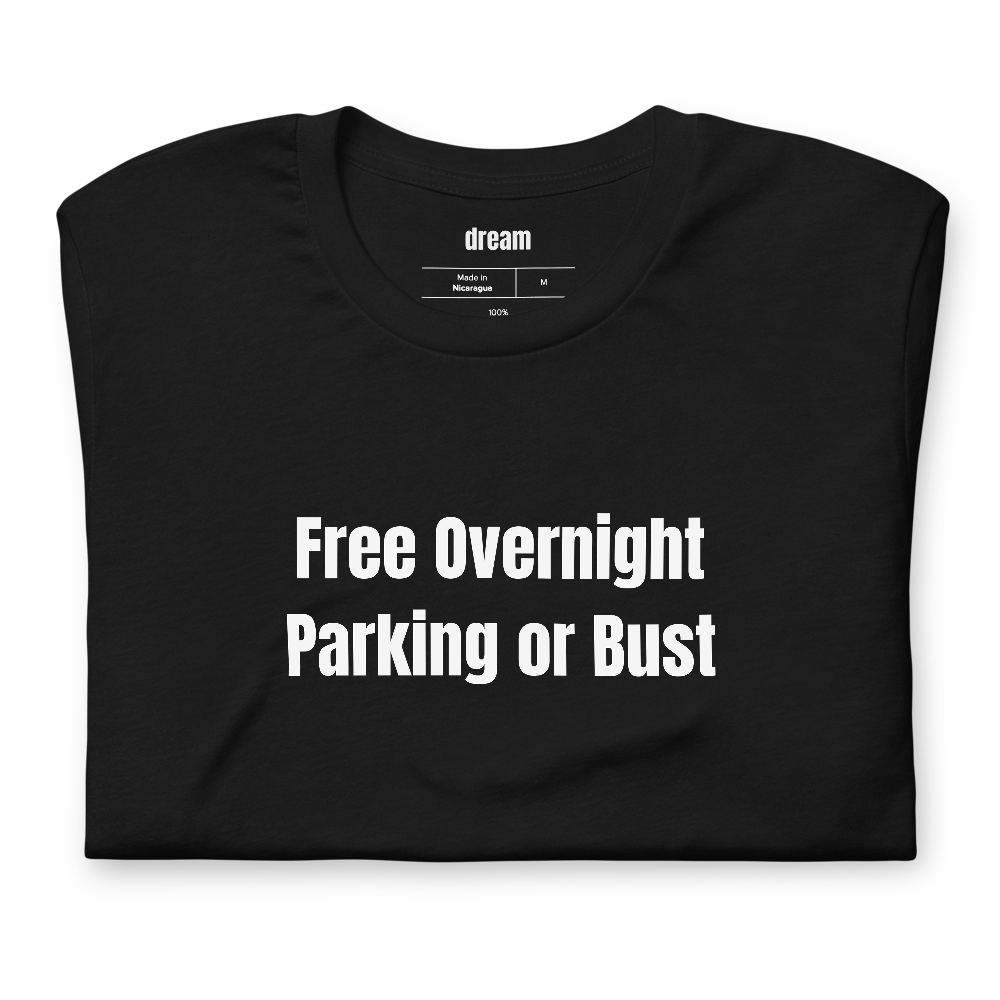 Free Overnight Parking or Bust - Van Life Nomads t-shirt