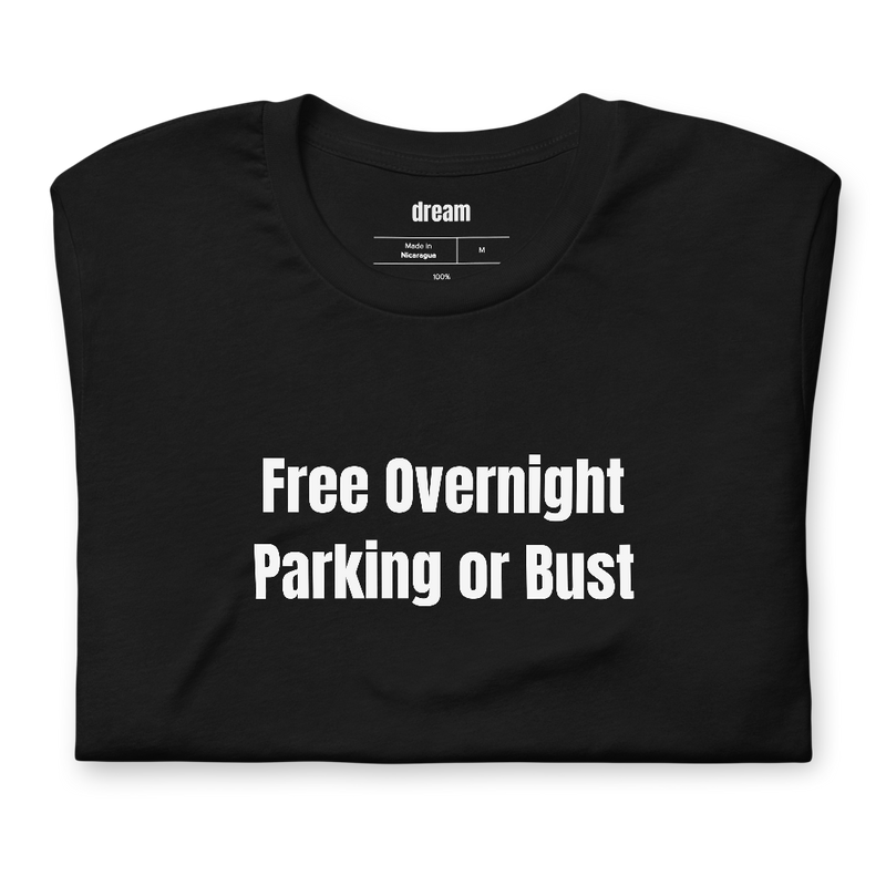 Free Overnight Parking or Bust - Van Life Nomads t-shirt