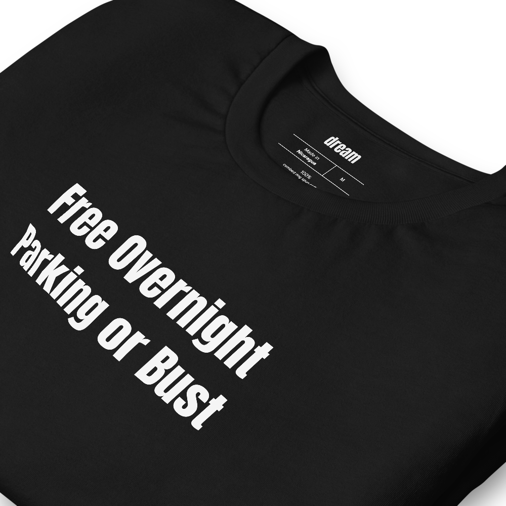 Free Overnight Parking or Bust - Van Life Nomads t-shirt