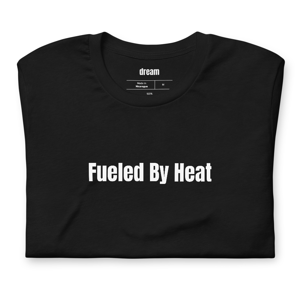 Fueled By Heat