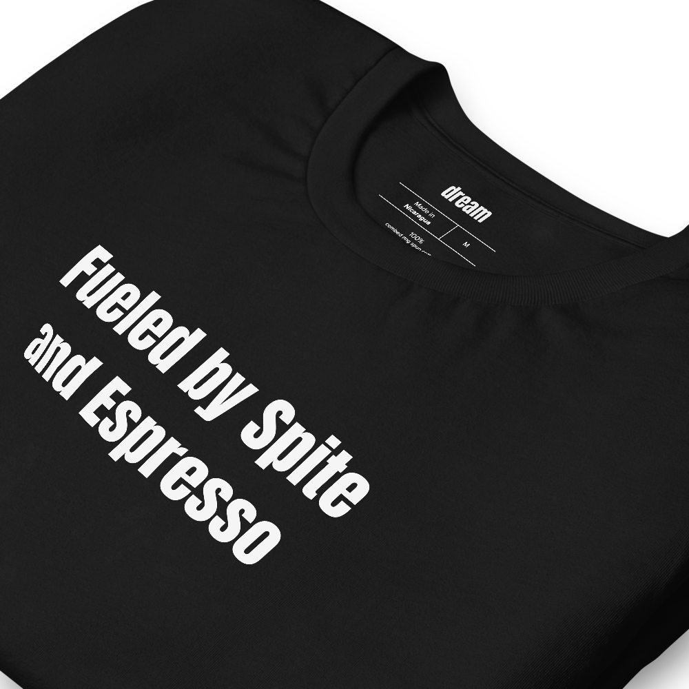 Fueled by Spite and Espresso
