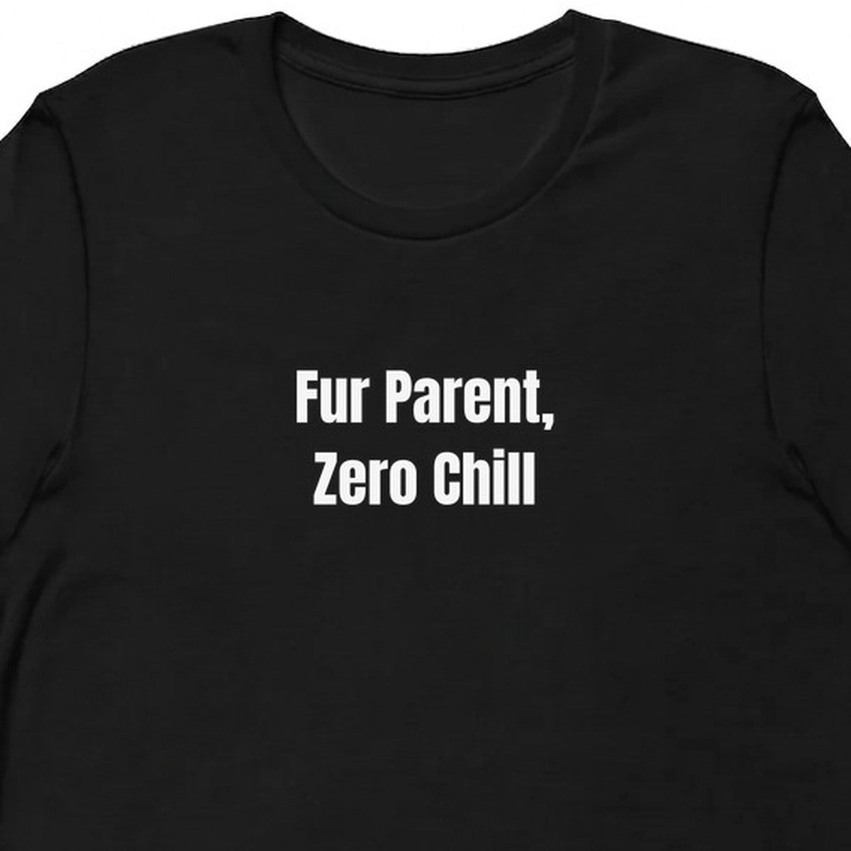 Fur Parent, Zero Chill - Dog Mom t-shirt