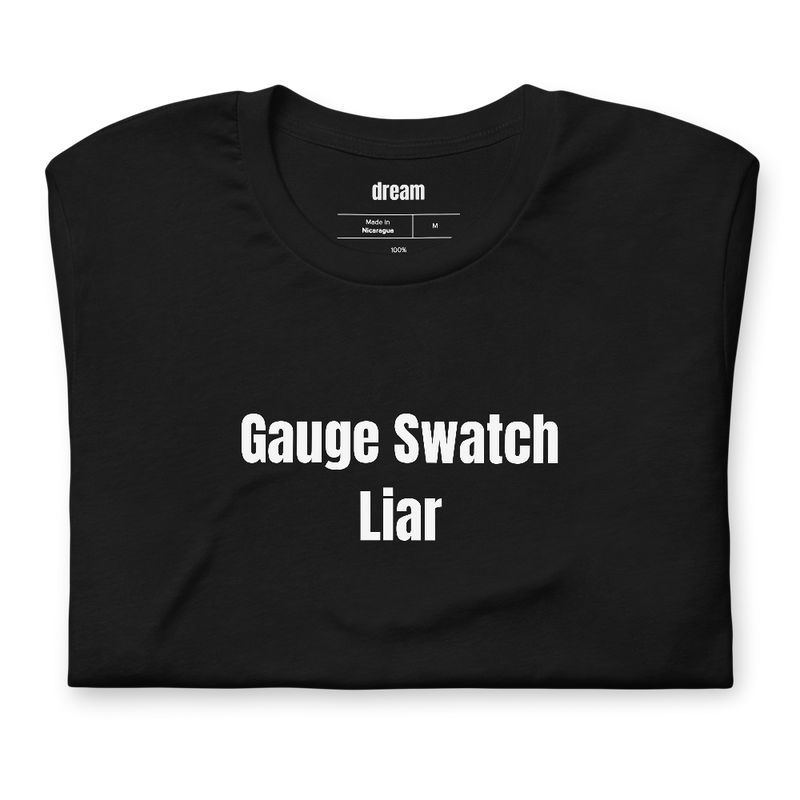 Gauge Swatch Liar - Knitting t-shirt