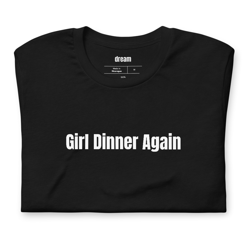 Girl Dinner Again - Girl Dinner Era t-shirt