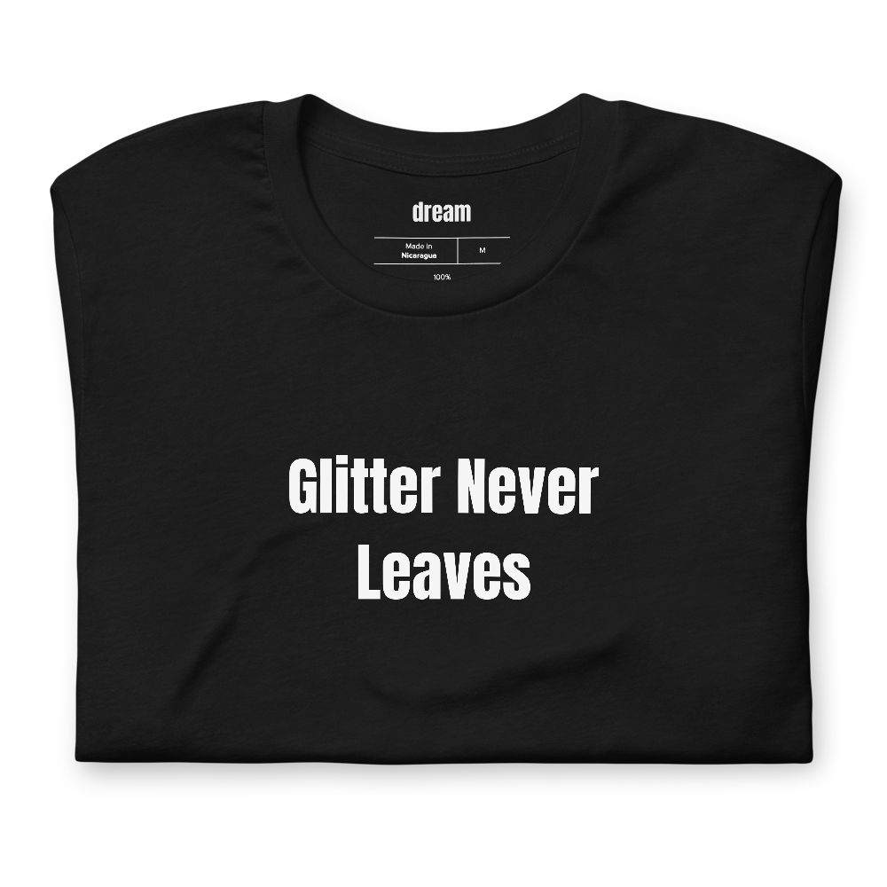 Glitter Never Leaves - Dance Moms t-shirt