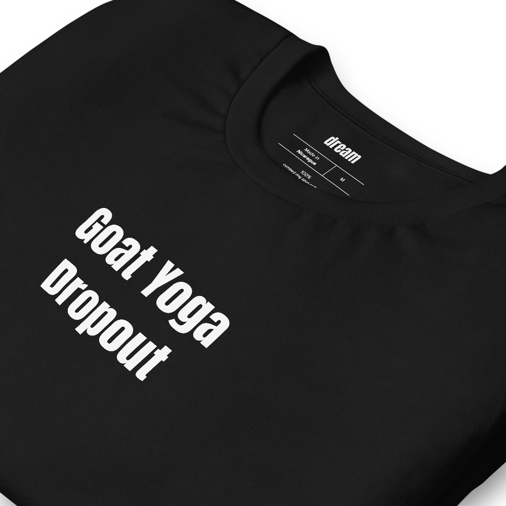 Goat Yoga Dropout - Farm Life t-shirt