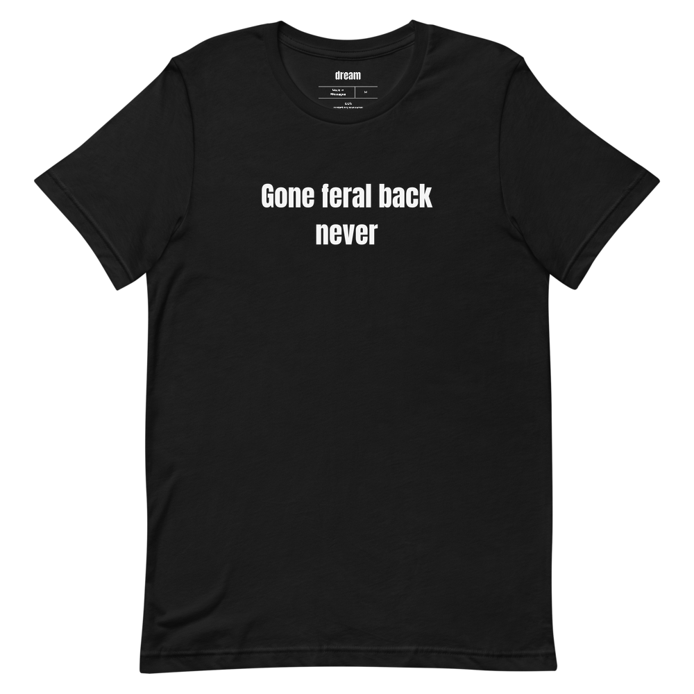 Gone feral back never