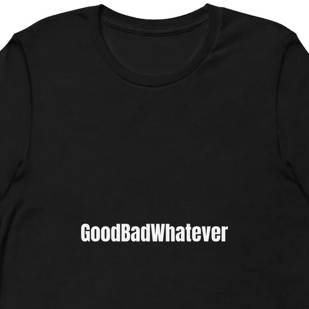 GoodBadWhatever - Chaotic Neutral Energy t-shirt